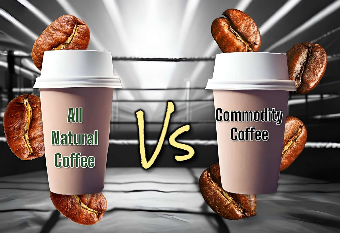 All-Natural Coffee vs Commodity Coffee 