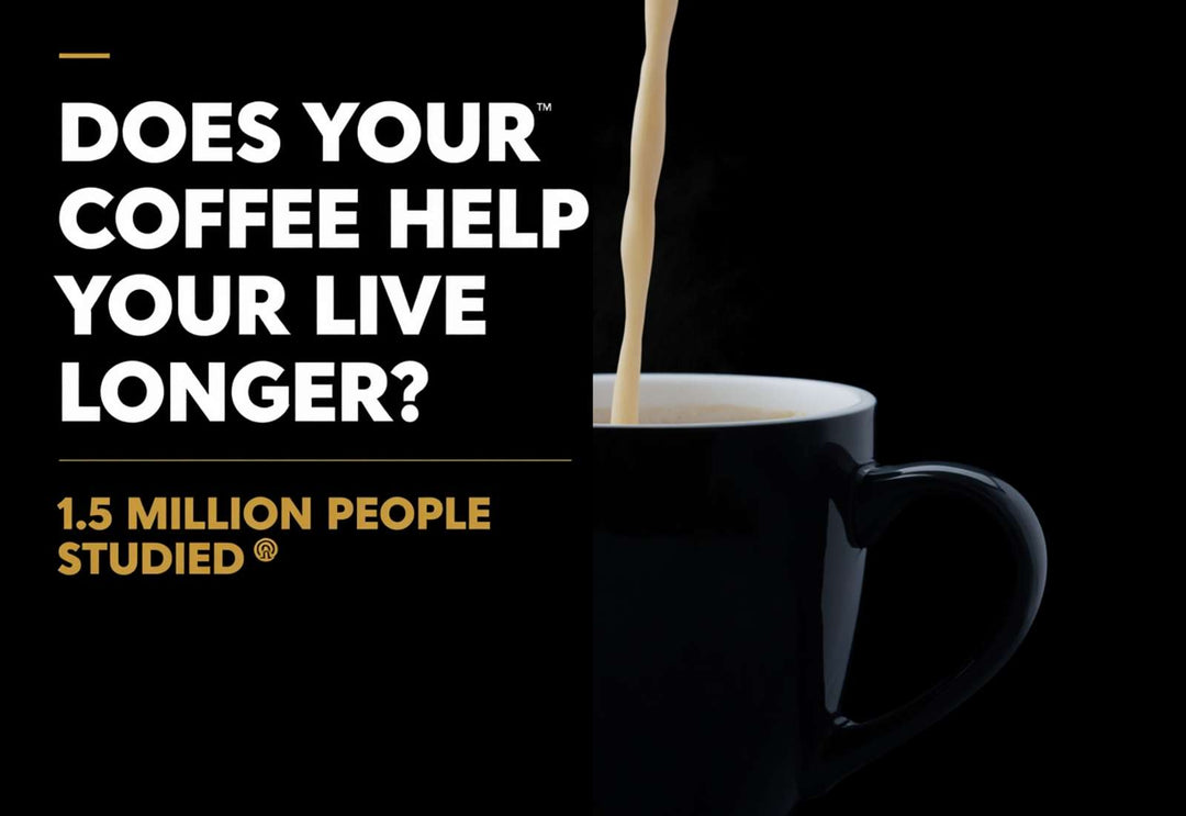 Image of coffee pouring into cup with the text "DOES YOUR COFFEE HELP YOU LIVE LONGER?" and in smaller text below "1.5 Million People Studied."