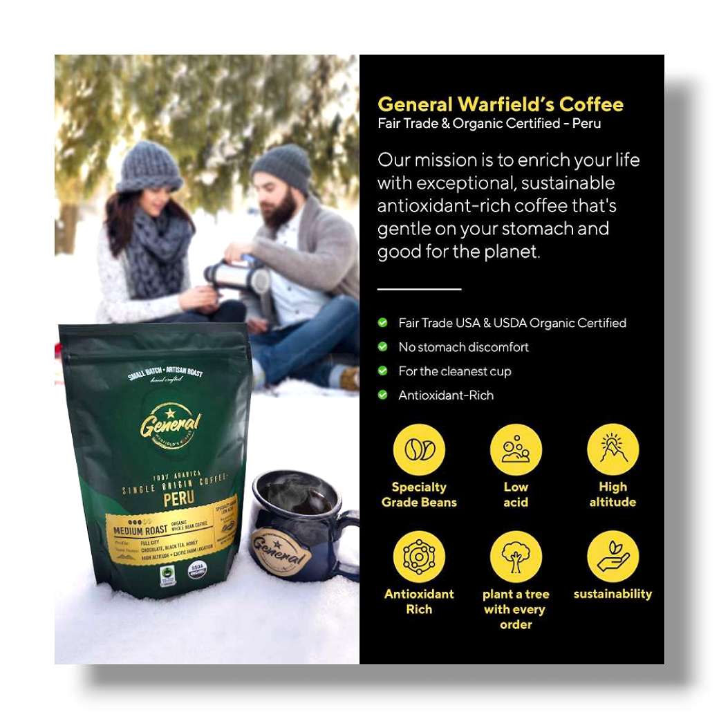 General Warfield’s Fair Trade Organic Certified Peruvian whole bean coffee. 